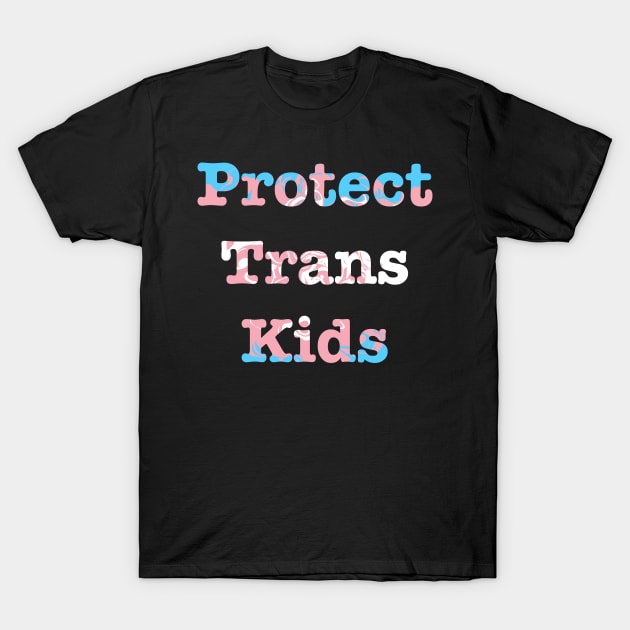 Protect Trans Kids T-Shirt by Witchvibes